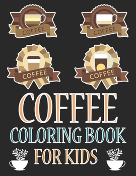 Coffee Coloring Book For Kids: Coffee Coloring Book For Girls