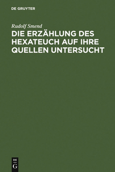 Hardcover Die Erzählung des Hexateuch auf ihre Quellen untersucht [German] Book