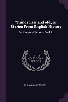 Paperback "Things new and old', or, Stories From English History: For the use of Schools, Book III Book