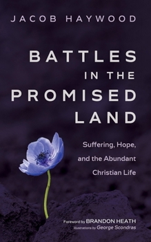Paperback Battles in the Promised Land: Suffering, Hope, and the Abundant Christian Life Book
