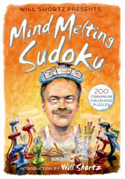 Paperback Will Shortz Presents Mind-Melting Sudoku: 200 Cranium-Crushing Puzzles Book
