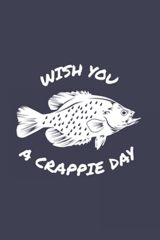 Paperback Wish You A Crappie Day: Funny Crappie Fishing 2020 Planner - Weekly & Monthly Pocket Calendar - 6x9 Softcover Organizer - For Fishing Dad, Fly Book