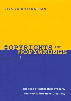 Hardcover Copyrights and Copywrongs: The Rise of Intellectual Property and How It Threatens Creativity Book