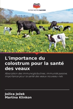Paperback L'importance du colostrum pour la santé des veaux [French] Book