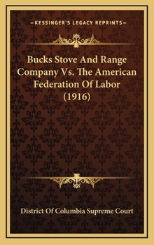Bucks Stove And Range Company Vs. The American Federation Of Labor