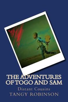 Paperback THE ADVENTURES of TOGO and SAM: Distant Cousins Book