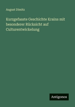 Paperback Kurzgefasste Geschichte Krains mit besonderer Rücksicht auf Culturentwickelung [German] Book