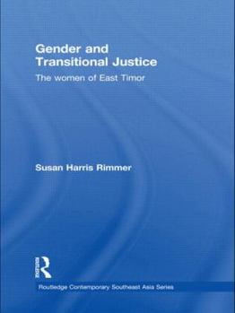Gender and Transitional Justice: The Women of East Timor - Book  of the Routledge Contemporary Southeast Asia Series