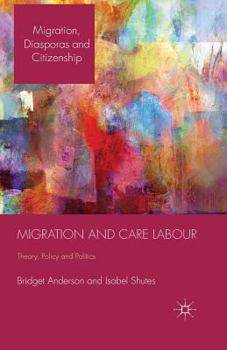 Paperback Migration and Care Labour: Theory, Policy and Politics Book