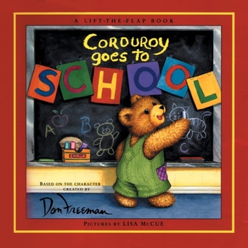 Corduroy Goes to School: A Lift-the-Flap Book - Book  of the Corduroy