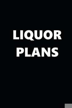 Paperback 2020 Daily Planner Funny Humorous Liquor Plans 388 Pages: 2020 Planners Calendars Organizers Datebooks Appointment Books Agendas Book