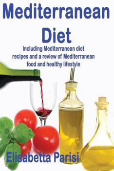 Paperback Mediterranean Diet: Including Mediterranean diet recipes and a review of Mediterranean food and healthy lifestyle Book