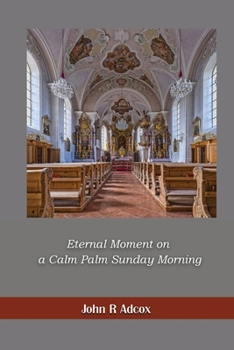 Paperback Eternal Moment on a Calm Palm Sunday Morning Book
