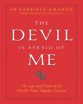 Paperback The Devil Is Afraid of Me: The Life and Work of the World's Most Popular Exorcist Book