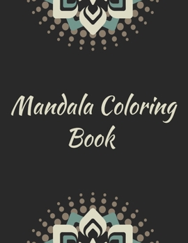 Paperback Mandala Coloring Book: mandala gifts: Coloring Pages For Meditation, Happiness and the World's Most Beautiful Mandalas for Stress Relief and Book