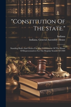 Paperback "constitution Of The State.": Standing Rules And Orders For The Government Of The House Of Representatives For The Regular Session Of 1909 Book