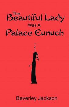 Paperback The Beautiful Lady Was A Palace Eunuch Book