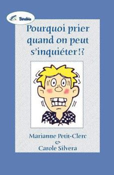 Paperback Pourquoi Prier Quand on Peut S'Inquieter !? [French] Book