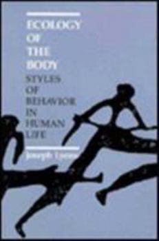 Hardcover Ecology of the Body: Styles of Behavior in Human Life Book