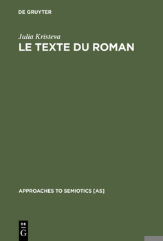 Le Texte Du Roman: Approche S�miologique d'Une Structure Discursive Transformationnelle
