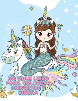 Paperback Mi Gran Libro Para Colorear Unicornio y Sirena [Spanish] Book