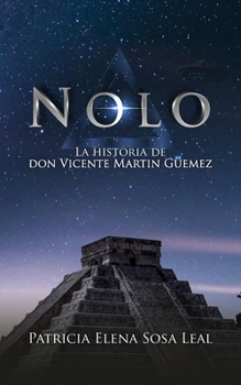 Nolo: La historia de don Vicente Martin Güemez (Spanish Edition)