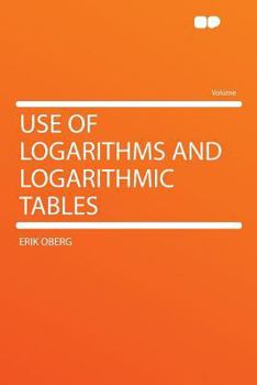 Paperback Use of Logarithms and Logarithmic Tables Book