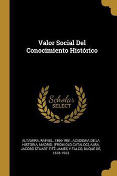 Paperback Valor Social Del Conocimiento Histórico [Spanish] Book