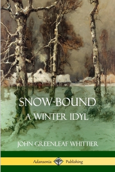Paperback Snow-Bound, A Winter Idyl Book