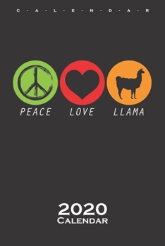 Paperback Peace Love Llama Calendar 2020: Lama and alpaca lovers and friends Book