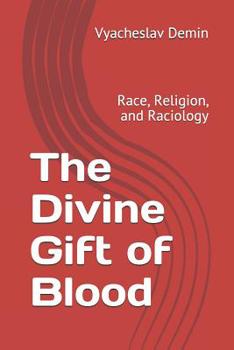 Paperback The Divine Gift of Blood: Race, Religion, and Raciology Book