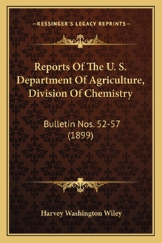 Paperback Reports Of The U. S. Department Of Agriculture, Division Of Chemistry: Bulletin Nos. 52-57 (1899) Book