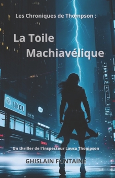 La toile Machiavélique: Les Chroniques de Thompson :