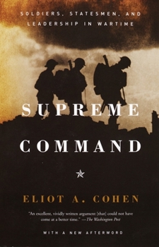 Paperback Supreme Command: Soldiers, Statesmen, and Leadership in Wartime Book