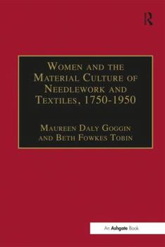 Hardcover Women and the Material Culture of Needlework and Textiles, 1750-1950 Book