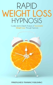 Paperback Rapid Weight Loss Hypnosis: Guides and In-Depth Analysis of a Successful Weight Loss Through Hypnosis Book