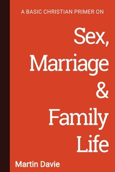 Paperback A Basic Christian Primer on Sex, Marriage & Family Life Book