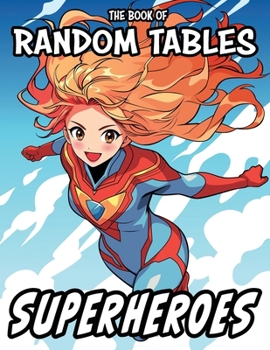 Paperback The Book of Random Tables: Superheroes: 33 Random Tables for Tabletop Role-Playing Games Book