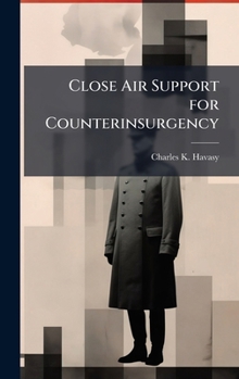 Hardcover Close Air Support for Counterinsurgency Book