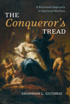 Paperback The Conqueror's Tread: A Reasoned Approach to Spiritual Warfare Book