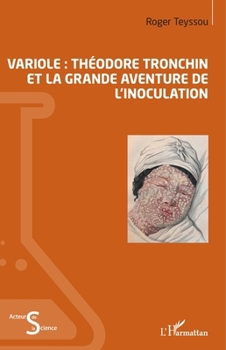 Variole: Théodore Tronchin et la grande aventure de l'inoculation (Acteurs de La Science) (French Edition)