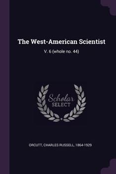 Paperback The West-American Scientist: V. 6 (whole no. 44) Book