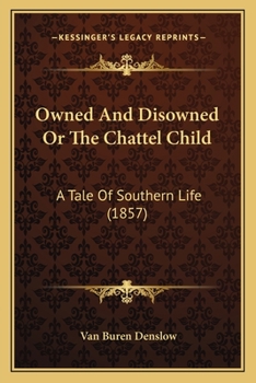 Paperback Owned And Disowned Or The Chattel Child: A Tale Of Southern Life (1857) Book