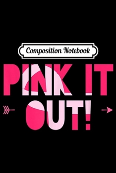 Paperback Composition Notebook: Pink It Out Pink Ribbon Breast Cancer Awareness Journal/Notebook Blank Lined Ruled 6x9 100 Pages Book