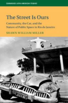 Hardcover The Street Is Ours: Community, the Car, and the Nature of Public Space in Rio de Janeiro Book