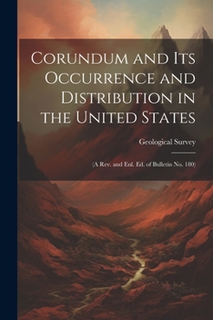 Paperback Corundum and Its Occurrence and Distribution in the United States: (A Rev. and Enl. Ed. of Bulletin No. 180) Book