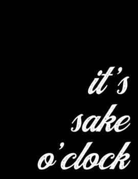 Sake 2020 Monthly and Weekly Planner for Japanese Rice Wine Lovers | It's Sake O'Clock: One Year Agenda Calendar for Sake Drinkers - 52 Week Scheduler, 8.5 x 11 inch; 21.59 x 27.94 cm