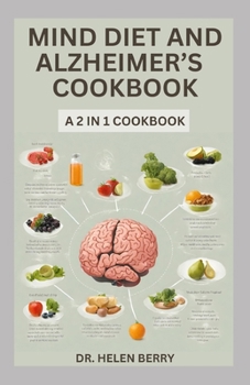 Paperback Mind Diet and Alzheimer's Cookbook: A Complete Cookbook to Improve, Boost Brain Health and Function and Prevent Alzheimer, Dementia Disease (2 in 1 co Book