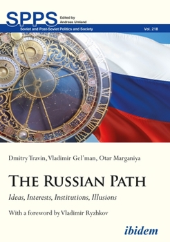 Paperback The Russian Path: Ideas, Interests, Institutions, Illusions Book