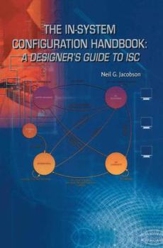 Hardcover The In-System Configuration Handbook:: A Designer's Guide to Isc Book